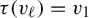 tau left parenthesis v Subscript script l Baseline right parenthesis equals v 1