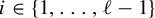 i element of StartSet 1 comma midline horizontal ellipsis comma script l minus 1 EndSet