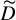 upper D overtilde