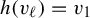 h left parenthesis v Subscript script l Baseline right parenthesis equals v 1