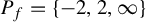 upper P Subscript f Baseline equals StartSet negative 2 comma 2 comma infinity EndSet