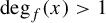 degree Subscript f Baseline left parenthesis x right parenthesis greater than 1