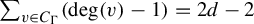 sigma summation Underscript v element of upper C Subscript upper Gamma Baseline Endscripts left parenthesis backslash degree left parenthesis v right parenthesis minus 1 right parenthesis equals 2 d minus 2