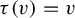tau left parenthesis v right parenthesis equals v