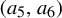 left parenthesis a 5 comma a 6 right parenthesis