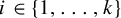 i element of StartSet 1 comma midline horizontal ellipsis comma k EndSet