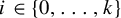 i element of StartSet 0 comma midline horizontal ellipsis comma k EndSet