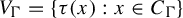 upper V Subscript upper Gamma Baseline equals StartSet tau left parenthesis x right parenthesis colon x element of upper C Subscript upper Gamma Baseline EndSet