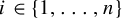 i element of StartSet 1 comma midline horizontal ellipsis comma n EndSet