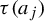 tau left parenthesis a Subscript j Baseline right parenthesis