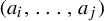 left parenthesis a Subscript i Baseline comma midline horizontal ellipsis comma a Subscript j Baseline right parenthesis