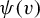 psi left parenthesis v right parenthesis