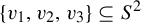StartSet v 1 comma v 2 comma v 3 EndSet subset of or equal to upper S squared