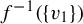 f Superscript negative 1 Baseline left parenthesis StartSet v 1 EndSet right parenthesis