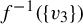 f Superscript negative 1 Baseline left parenthesis StartSet v 3 EndSet right parenthesis