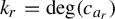 k Subscript r Baseline equals backslash degree left parenthesis c Subscript a Sub Subscript r Subscript Baseline right parenthesis