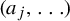 left parenthesis a Subscript j Baseline comma midline horizontal ellipsis right parenthesis