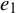 e 1
