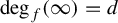 backslash degree Subscript f Baseline left parenthesis infinity right parenthesis equals d