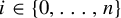 i element of StartSet 0 comma midline horizontal ellipsis comma n EndSet