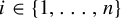 i element of StartSet 1 comma midline horizontal ellipsis comma n EndSet