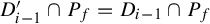 upper D Subscript i minus 1 Baseline prime intersection upper P Subscript f Baseline equals upper D Subscript i minus 1 Baseline intersection upper P Subscript f Baseline