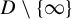 upper D divided by StartSet infinity EndSet