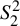 upper S 2 squared