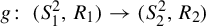 g colon left parenthesis upper S 1 squared comma upper R 1 right parenthesis right arrow left parenthesis upper S 2 squared comma upper R 2 right parenthesis