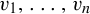 v 1 comma midline horizontal ellipsis comma v Subscript n Baseline