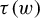 tau left parenthesis w right parenthesis