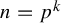 n equals p Superscript k