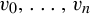 v 0 comma backslash dotsc comma v Subscript n Baseline