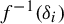 f Superscript negative 1 Baseline left parenthesis delta Subscript i Baseline right parenthesis