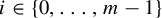 i element of StartSet 0 comma backslash dotsc comma m minus 1 EndSet