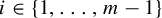 i element of StartSet 1 comma backslash dotsc comma m minus 1 EndSet