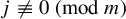 j ̸ identical to 0 left parenthesis mod m right parenthesis
