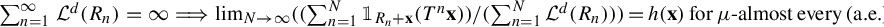 Summation from n equals 1 to infinity of L superscript d of R sub n equals infinity implies limit as N approaches infinity of open parenthesis summation from n equals 1 to N of indicator R sub n plus x of T to the n x close parenthesis all over su...