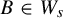 upper B element of upper W Subscript s