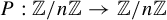 upper P colon double struck upper Z divided by n double struck upper Z right arrow double struck upper Z divided by n double struck upper Z