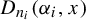 upper D Subscript n Sub Subscript i Baseline left parenthesis alpha Subscript i Baseline comma x right parenthesis