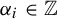 alpha Subscript i Baseline element of double struck upper Z