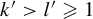 k prime greater than l prime greater than or slanted equals 1