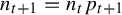 n Subscript t plus 1 Baseline equals n Subscript t Baseline p Subscript t plus 1