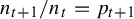 n Subscript t plus 1 Baseline divided by n Subscript t Baseline equals p Subscript t plus 1