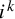 i Superscript k