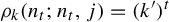 rho Subscript k Baseline left parenthesis n Subscript t Baseline semicolon n Subscript t Baseline comma j right parenthesis equals left parenthesis k prime right parenthesis Superscript t