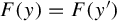 upper F left parenthesis y right parenthesis equals upper F left parenthesis y prime right parenthesis