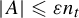 StartAbsoluteValue upper A EndAbsoluteValue less than or slanted equals epsilon n Subscript t