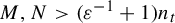 upper M comma upper N greater than left parenthesis epsilon Superscript negative 1 Baseline plus 1 right parenthesis n Subscript t Baseline